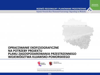 Opracowanie ekofizjograficzne na potrzeby projektu Planu Zagospodarowania Przestrzennego Województwa Kujawsko-Pomorskiego